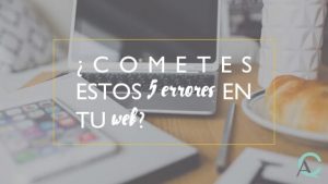 ¿Cometes estos 5 errores en tu web?