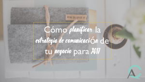 Cómo planificar la estrategia de comunicación de tu negocio