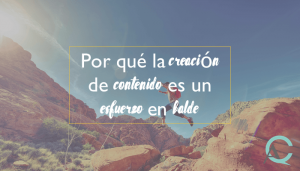Por qué la creación de contenido es un esfuerzo en balde