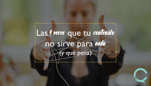 Las 4 veces que tu contenido no sirve para nada (y qué pena)