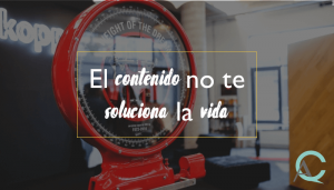 El contenido no te soluciona la vida